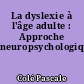La dyslexie à l'âge adulte : Approche neuropsychologique