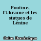 Poutine, l'Ukraine et les statues de Lénine