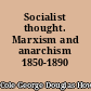 Socialist thought. Marxism and anarchism 1850-1890