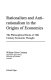 Rationalism and anti-rationalism in the origins of economics : the philosophical roots of 18th century economic thought