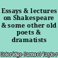 Essays & lectures on Shakespeare & some other old poets & dramatists