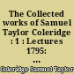 The Collected works of Samuel Taylor Coleridge : 1 : Lectures 1795: On politics and religion. Edited by Lewis Patton and Peter Mann