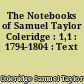 The Notebooks of Samuel Taylor Coleridge : 1,1 : 1794-1804 : Text