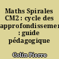 Maths Spirales CM2 : cycle des approfondissements : guide pédagogique