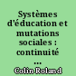 Systèmes d'éducation et mutations sociales : continuité et discontinuité dans les dynamiques socio-éducatives : le cas du Sénégal
