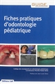 Fiches pratiques d'odontologie pédiatrique