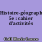 Histoire-géographie 5e : cahier d'activités