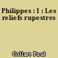 Philippes : I : Les reliefs rupestres