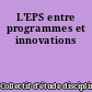 L'EPS entre programmes et innovations