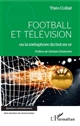 Football et télévision : ou la métaphore du but en or