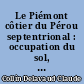 Le Piémont côtier du Pérou septentrional : occupation du sol, aménagement régional