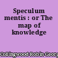 Speculum mentis : or The map of knowledge