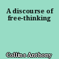 A discourse of free-thinking