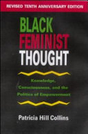 Black feminist thought : Knowledge, consciousness, and the politics of empowerment