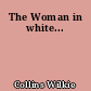 The Woman in white...