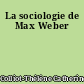 La sociologie de Max Weber