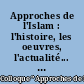 Approches de l'Islam : l'histoire, les oeuvres, l'actualité... : actes du colloque, Issy-les -Moulineaux, 24 au 26 octobre 2005