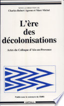 L'ère des décolonisations : sélection de textes du colloque "Décolonisations comparées", Aix-en-Provence, 30 septembre-3 octobre 1993