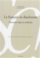 Le français en diachronie : nouveaux objets et méthodes : [Textes issus de la 6e édition du colloque "Diachro", qui s'est tenu à Louvain du 17 au 19 octobre 2012