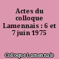 Actes du colloque Lamennais : 6 et 7 juin 1975