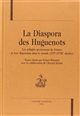 La diaspora des huguenots : les réfugiés protestants de France et leur dispersion dans le monde, XVIe-XVIIIe siècles