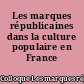 Les marques républicaines dans la culture populaire en France
