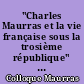 "Charles Maurras et la vie française sous la trosième république" : actes du 1er Colloque Maurras, Aix-en-Provence... 6,7 et 8 décembre 1968