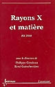 Rayons X et matière : RX 2006 : colloque Rayons X et matière (06 ; 2006 ; Limoges)