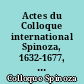 Actes du Colloque international Spinoza, 1632-1677, Paris, 3-5 mai 1977