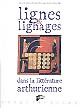 Lignes et lignages dans la littérature arthurienne : actes du 3e colloque arthurien [de Rennes] organisé à l'université de Haute-Bretagne, 13-14 octobre 2005