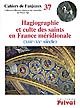 Hagiographie et culte des saints en France méridionale, XIIIe-XVe siècle