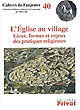 L'Église au village : lieux, formes et enjeux des pratiques religieuses