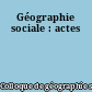 Géographie sociale : actes