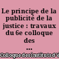 Le principe de la publicité de la justice : travaux du 6e colloque des Instituts d'études judiciaires, Toulouse, mai 1968