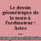 Le dessin géométrique de la main à l'ordinateur : Actes du Colloque Inter-IREM Géométrie, Le Quesnoy et Valenciennes, 16-17-18 juin 1994