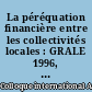 La péréquation financière entre les collectivités locales : GRALE 1996, Colloque international A la recherche de la péréquation, 12-13 octobre 1995 à Limoges