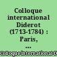 Colloque international Diderot (1713-1784) : Paris, Sèvres, Reims, Langres, 4-11 juillet 1984 : actes