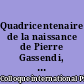 Quadricentenaire de la naissance de Pierre Gassendi, 1592-1992 : actes du Colloque international Pierre Gassendi, Digne-les-Bains, 18-21 mai 1992