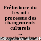 Préhistoire du Levant : processus des changements culturels : hommage à Francis Hours : colloque international CNRS (30 mai-4 juin 1988), Maison de l'Orient méditerranéen (Lyon)