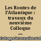Les Routes de l'Atlantique : travaux du neuvième Colloque international d'histoire maritime, Séville 24-30 septembre 1967