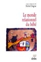 Le monde relationnel du bébé : [actes du 2e colloque international de périnatalité, Avignon 22 et 23 juin 1996