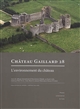 Château Gaillard : études de castellologie médiévale : 28 : L'environnement du château : actes du colloque international de Roscommon, Irlande, 14-18 août 2016