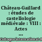 Château-Gaillard : études de castellologie médiévale : VIII : Actes du colloque international tenu à Bad Muenstereifel (R. F. A.), 30 août-4 septembre 1976