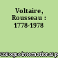 Voltaire, Rousseau : 1778-1978