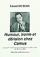 Humour, ironie et dérision chez Camus : actes du 8ème Colloque international de Poitiers sur Albert Camus, 28, 29, 30 mai 2009