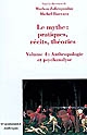Le mythe : pratiques, récits, théories : Volume 4 : Anthropologie et psychanalyse : l'enlèvement au coeur du mythe