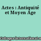 Actes : Antiquité et Moyen Age