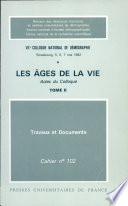 Les âges de la vie : actes du VIIème Colloque national de démographie, Strasbourg, 5, 6, 7 mai 1982 : Tome II