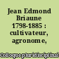 Jean Edmond Briaune 1798-1885 : cultivateur, agronome, économiste