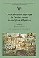 Lieux, décors et paysages de l'ancien roman des origines à Byzance : actes du 2e colloque de Tours, 24-26 octobre 2002